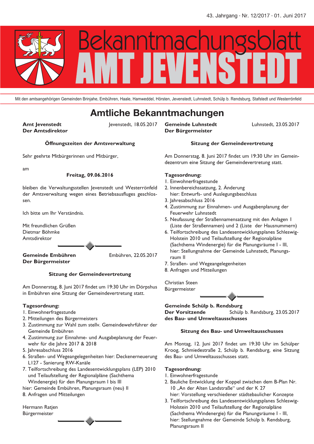 Amtliche Bekanntmachungen Amt Jevenstedt Jevenstedt, 18.05.2017 Gemeinde Luhnstedt Luhnstedt, 23.05.2017 Der Amtsdirektor Der Bürgermeister