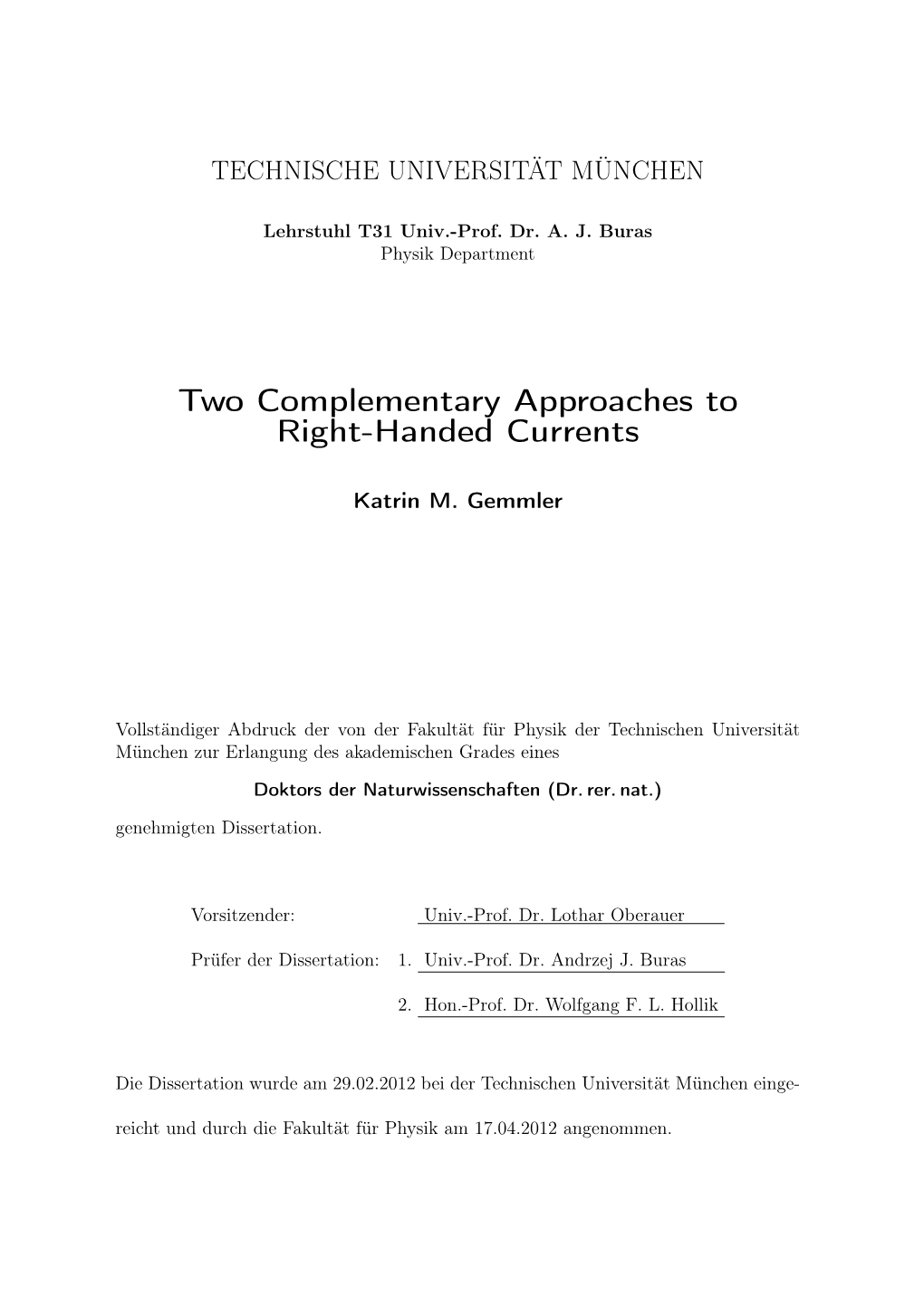 Two Complementary Approaches to Right-Handed Currents