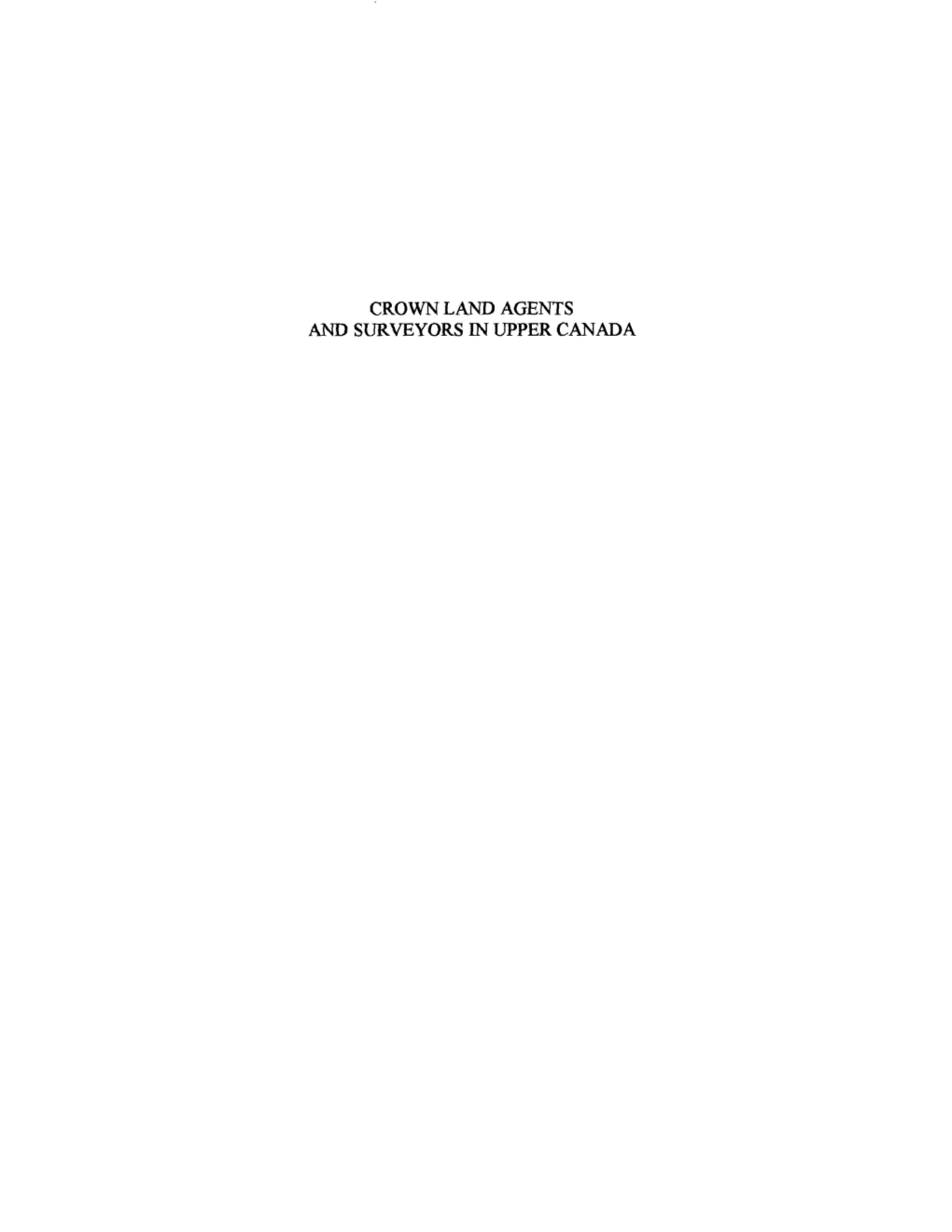 The Role of Crown Land Agents and Surveyors in the Distribution of Crown Lands in Upper Canada, 1837-1870