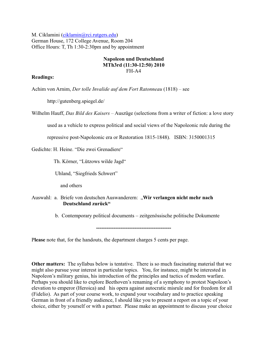 M. Ciklamini (Ciklamin@Rci.Rutgers.Edu) German House, 172 College Avenue, Room 204 Office Hours: T, Th 1:30-2:30Pm and by Appointment