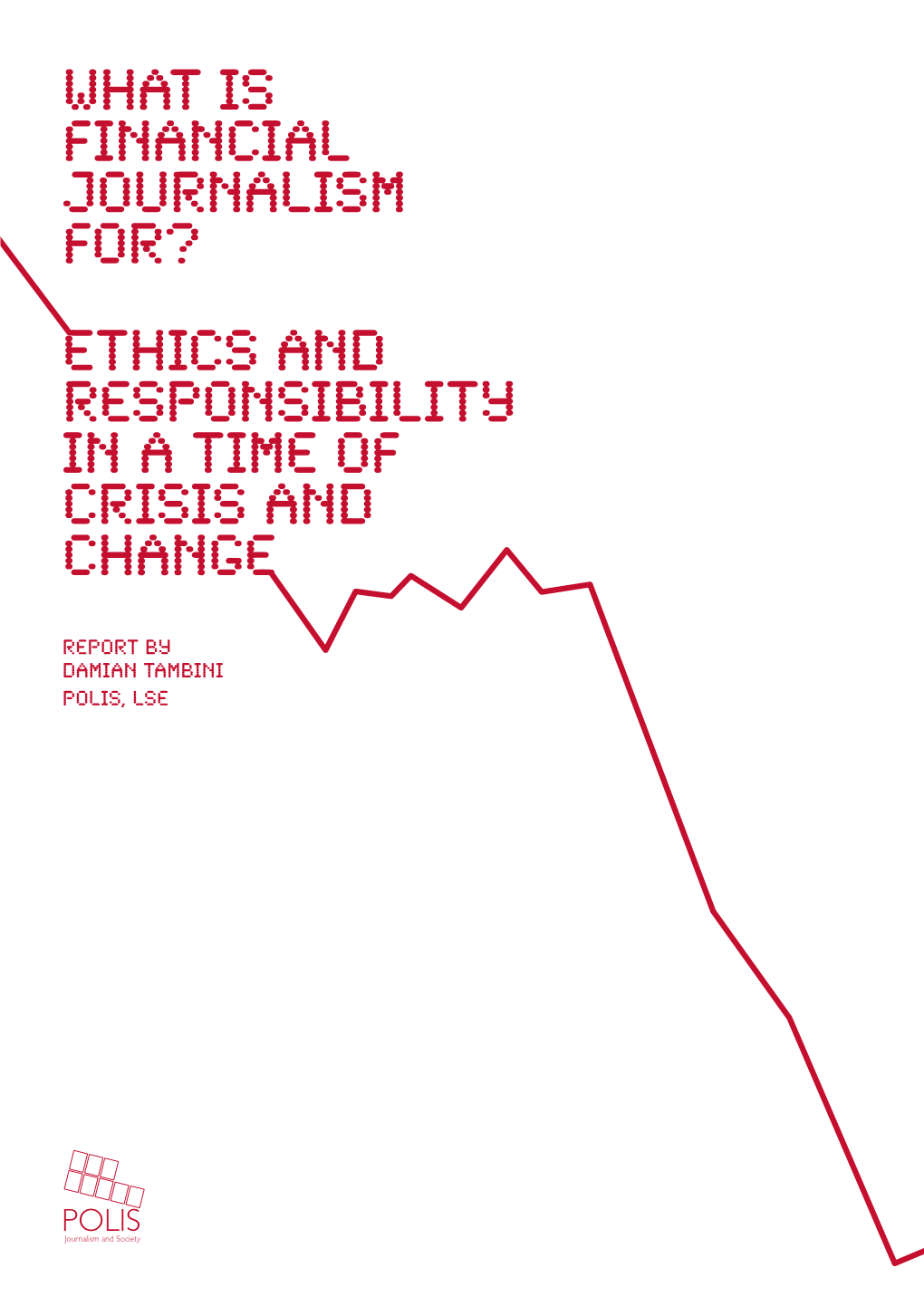 What Is Financial Journalism For? Ethics and Responsibility in a Time of Crisis and Change