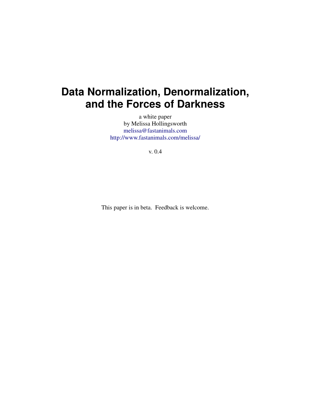 Data Normalization, Denormalization, and the Forces of Darkness a White Paper by Melissa Hollingsworth Melissa@Fastanimals.Com