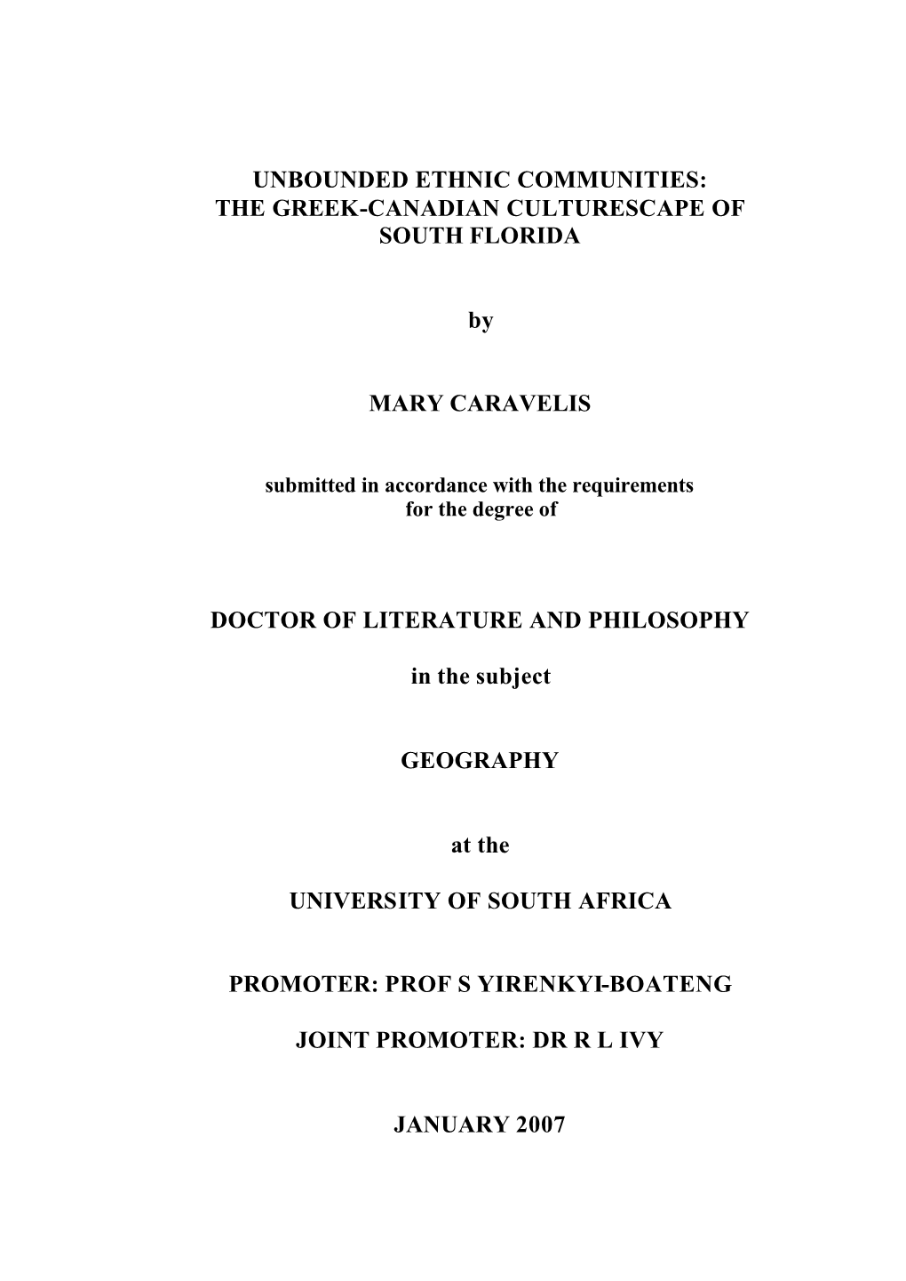 UNBOUNDED ETHNIC COMMUNITIES: the GREEK-CANADIAN CULTURESCAPE of SOUTH FLORIDA by MARY CARAVELIS DOCTOR of LITERATURE and PHILO