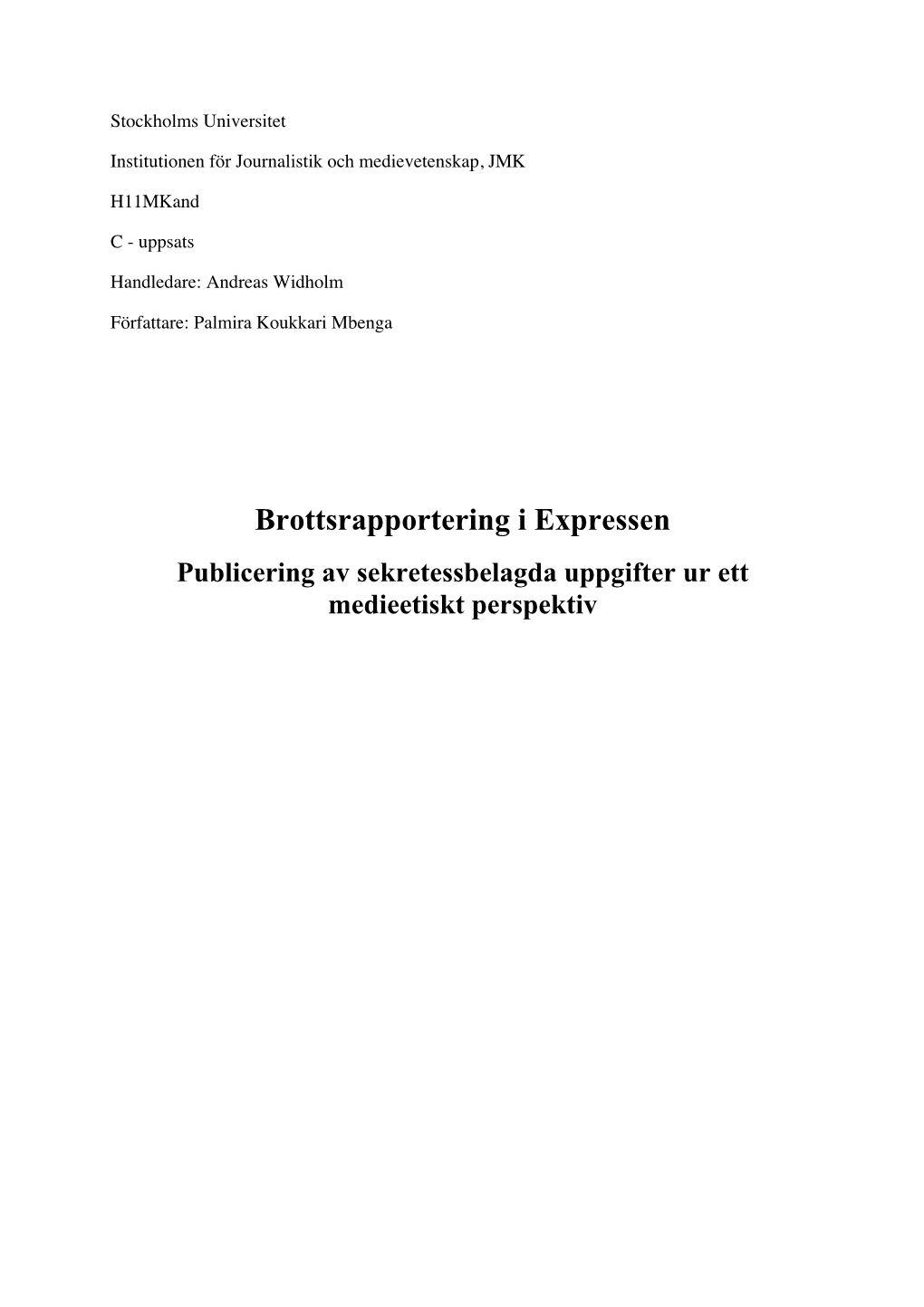 Brottsrapportering I Expressen Publicering Av Sekretessbelagda Uppgifter Ur Ett Medieetiskt Perspektiv