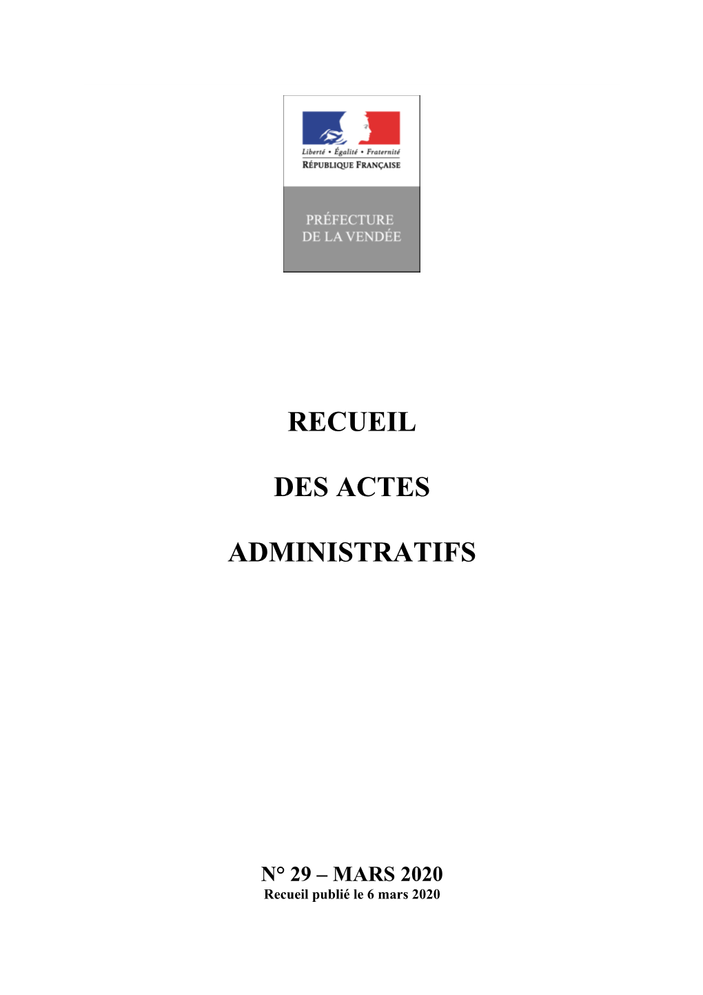 N° 29 – MARS 2020 Recueil Publié Le 6 Mars 2020 SOMMAIRE DU RECUEIL DES ACTES ADMINISTRATIFS N° 29 – MARS 2020 Recueil Publié Le 6 Mars 2020 ____