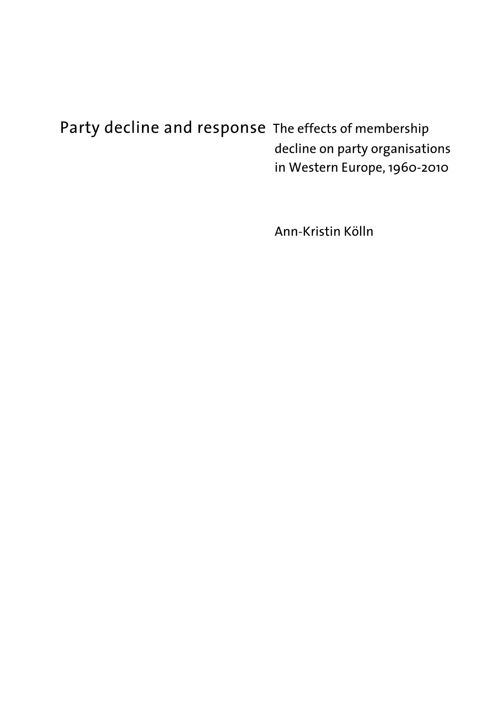 Party Decline and Response the Effects of Membership Decline on Party Organisations in Western Europe, 1960-2010