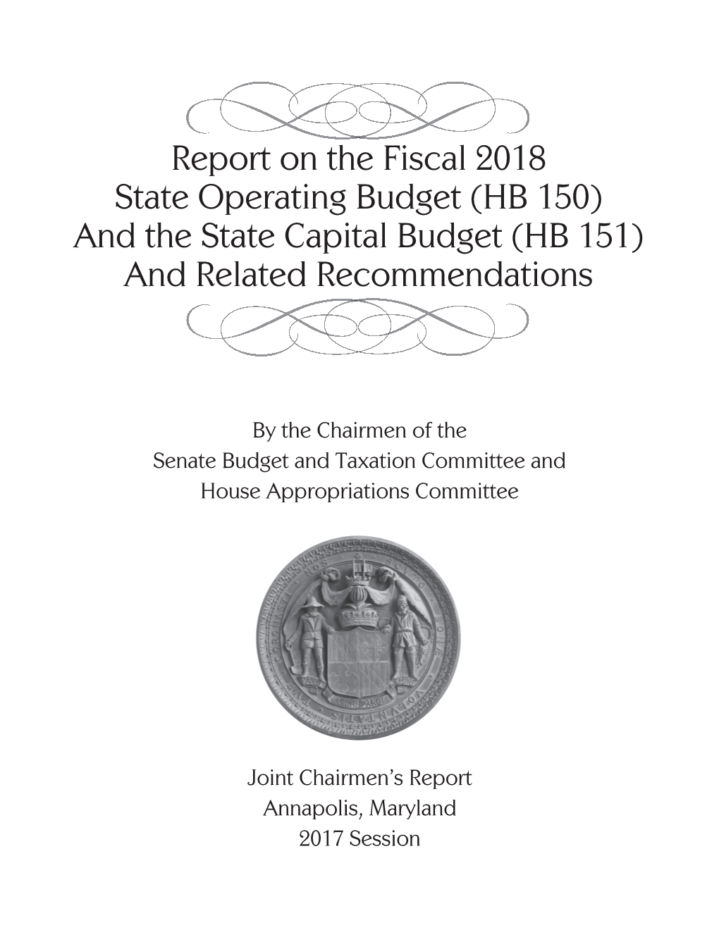 Report on the Fiscal 2018 State Operating Budget (HB 150) and the State Capital Budget (HB 151) and Related Recommendations