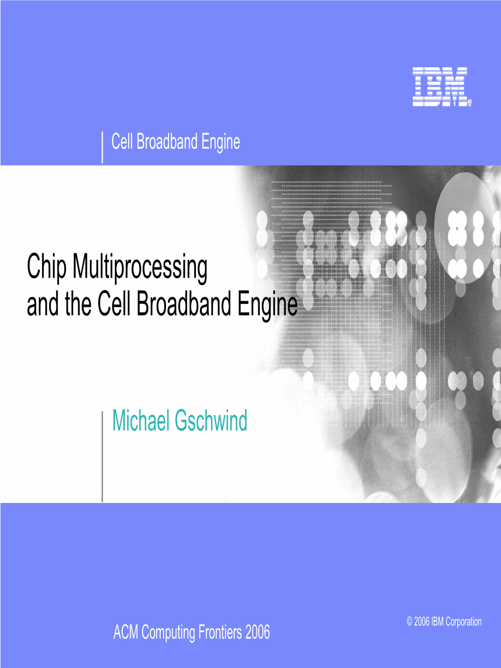 Chip Multiprocessing and the Cell Broadband Engine