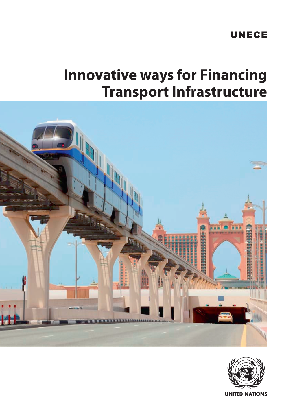 Innovative Ways for Financing Transport Infrastructure UNITED NATIONS ISBN 978-92-1-117156-3
