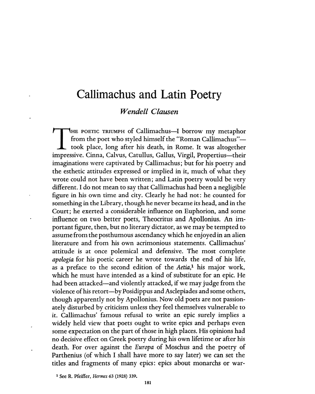 Callimachus and Latin Poetry Clausen, Wendell Greek, Roman and Byzantine Studies; Fall 1964; 5, 3; Proquest Pg