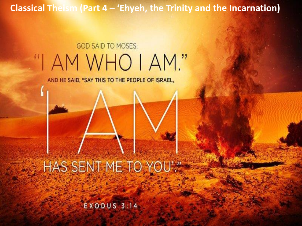 Classical Theism (Part 4 – 'Ehyeh, the Trinity and the Incarnation)
