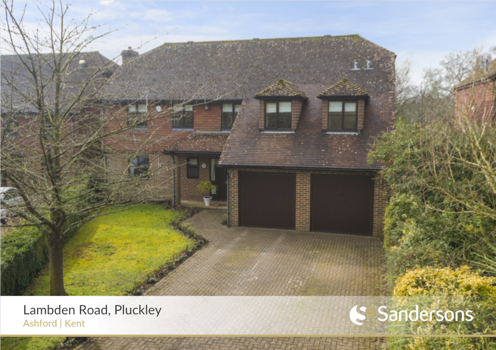Lambden Road, Pluckley Ashford | Kent SANDERSONSUK.COM EXPERIENCE the DIFFERENCE with SANDERSONS Lambden Road, Pluckley Lambden Road - TN27 0RB Asking Price £775,000