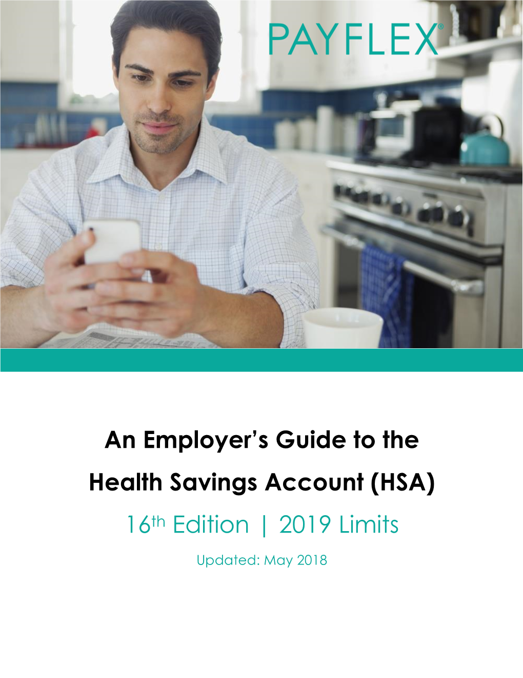 An Employer's Guide to the Health Savings Account (HSA) 16Th Edition | 2019 Limits