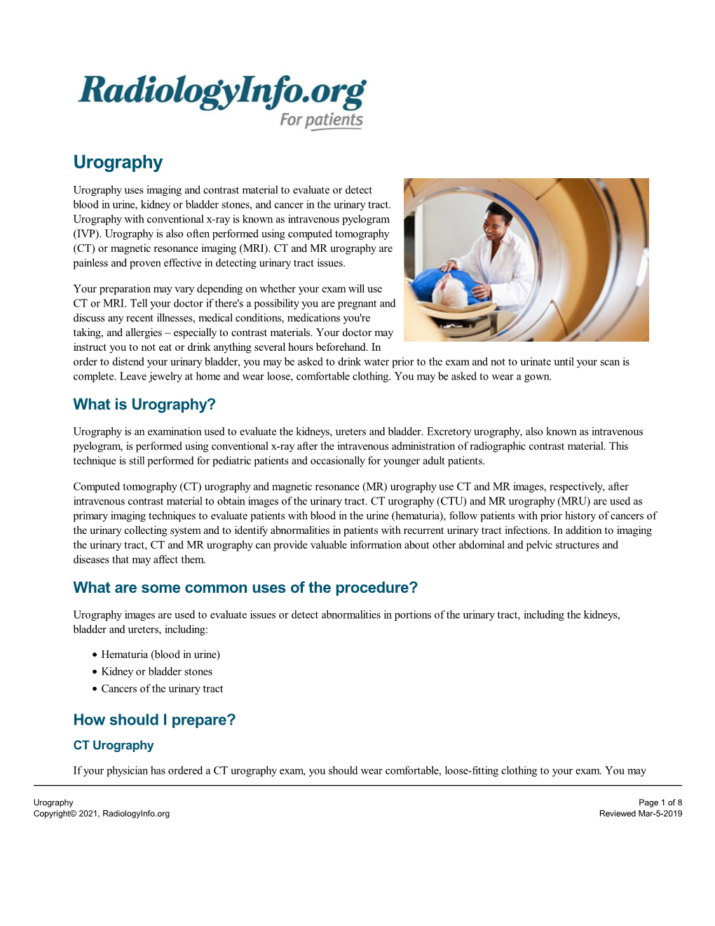 Urography Urography Uses Imaging and Contrast Material to Evaluate Or Detect Blood in Urine, Kidney Or Bladder Stones, and Cancer in the Urinary Tract