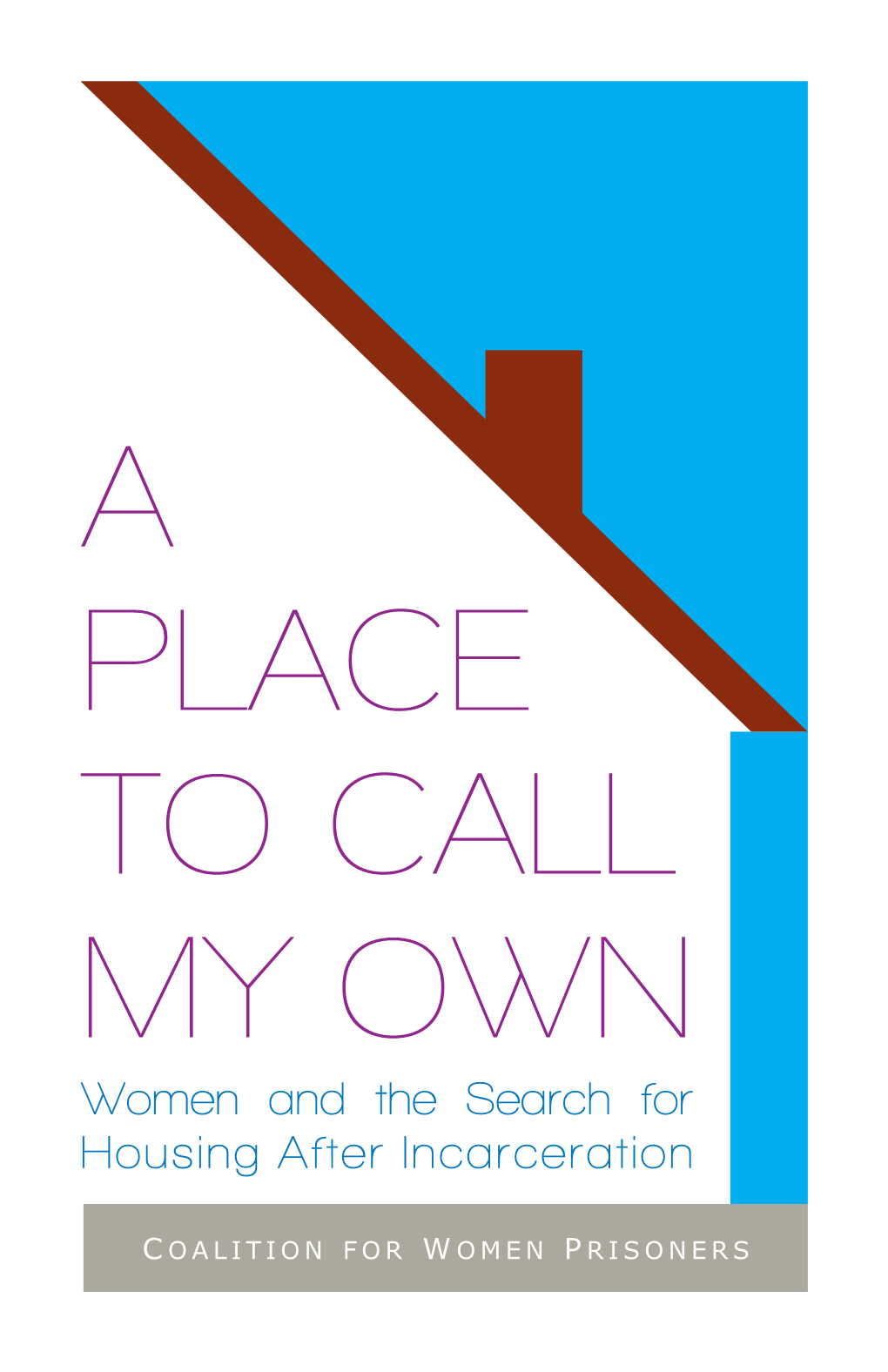 A PLACE to CALL MY OWN Women and the Search for Housing After Incarceration