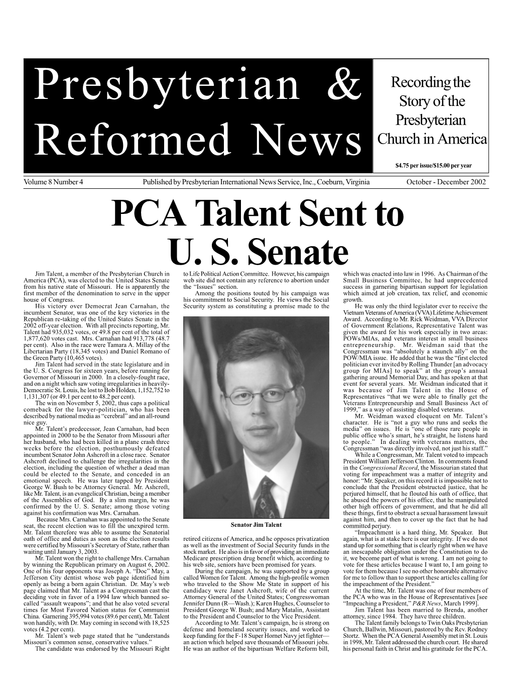 PCA Talent Sent to U. S. Senate Jim Talent, a Member of the Presbyterian Church in to Life Political Action Committee