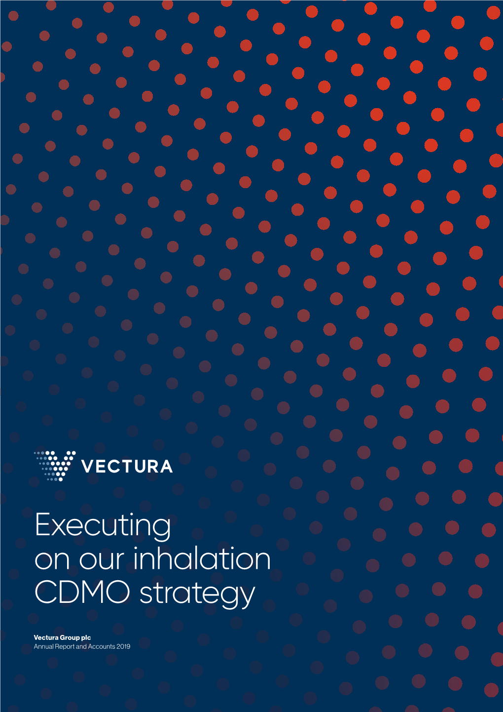 Vectura Group Plc Annual Report and Accounts 2019 Industry‑Leading Inhalation Contract Development and Manufacturing