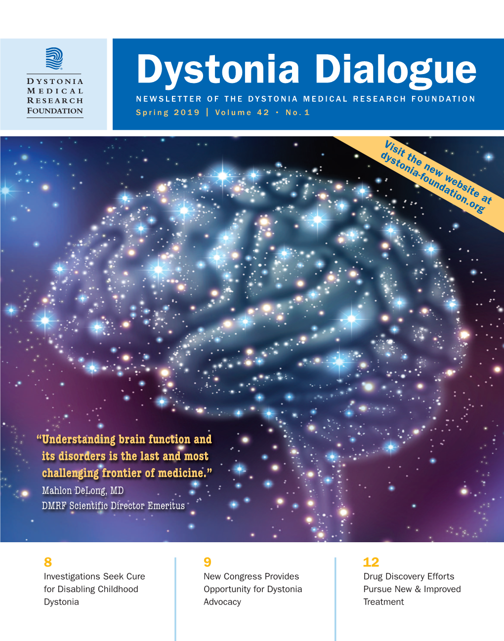 Dystonia Dialogue NEWSLETTER of the DYSTONIA MEDICAL RESEARCH FOUNDATION Spring 2019 | Volume 42 • No .1