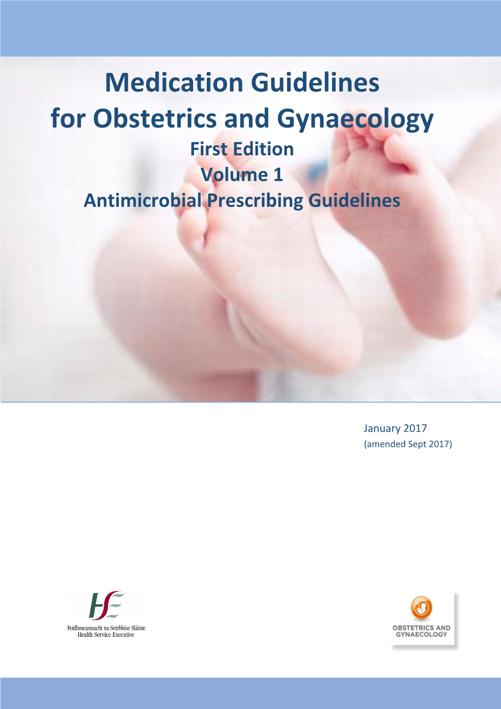 Medication Guidelines for Obstetrics and Gynaecology First Edition Volume 1 Antimicrobial Prescribing Guidelines