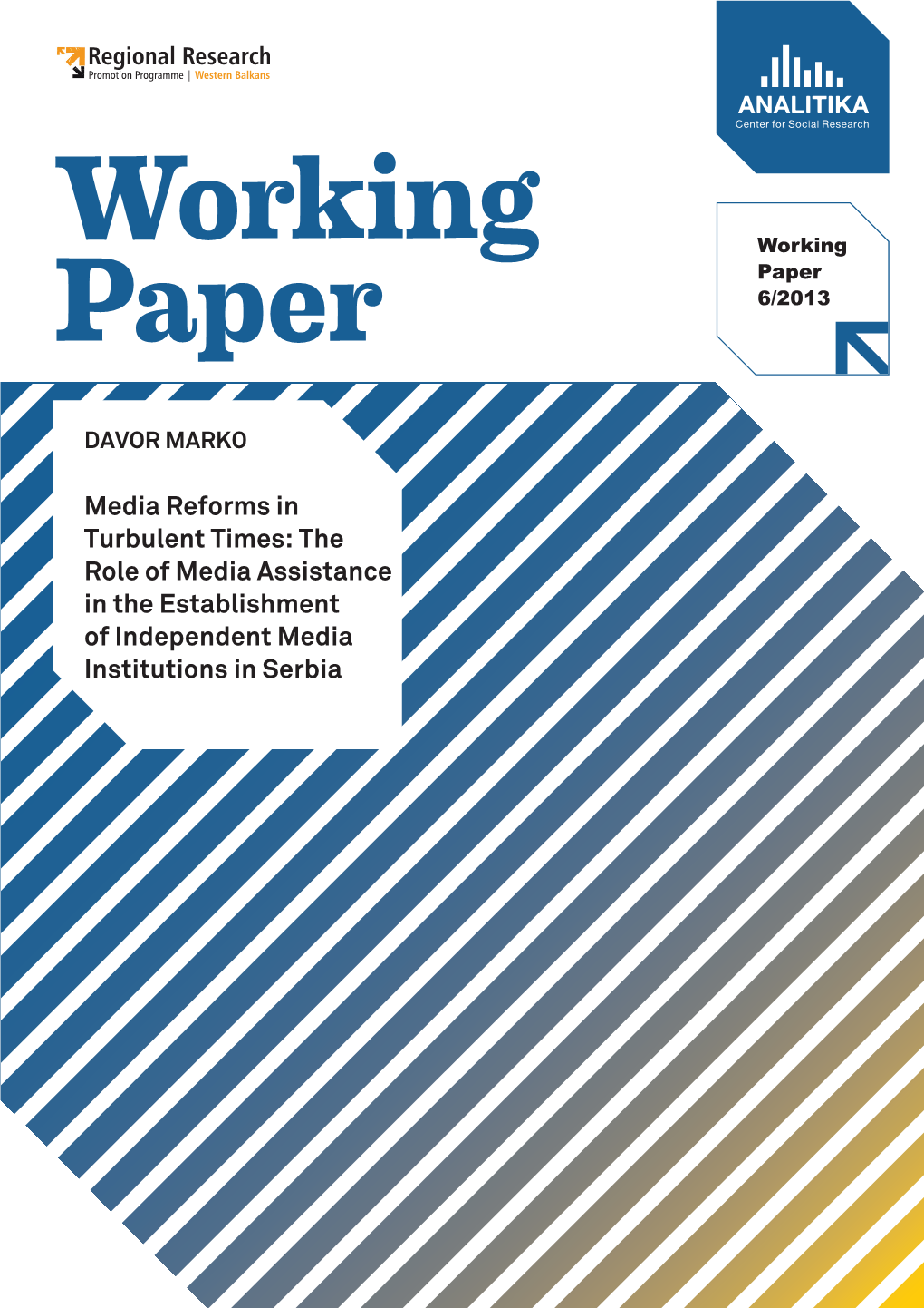 Media Reforms in Turbulent Times: the Role of Media Assistance in the Establishment of Independent Media Institutions in Serbia