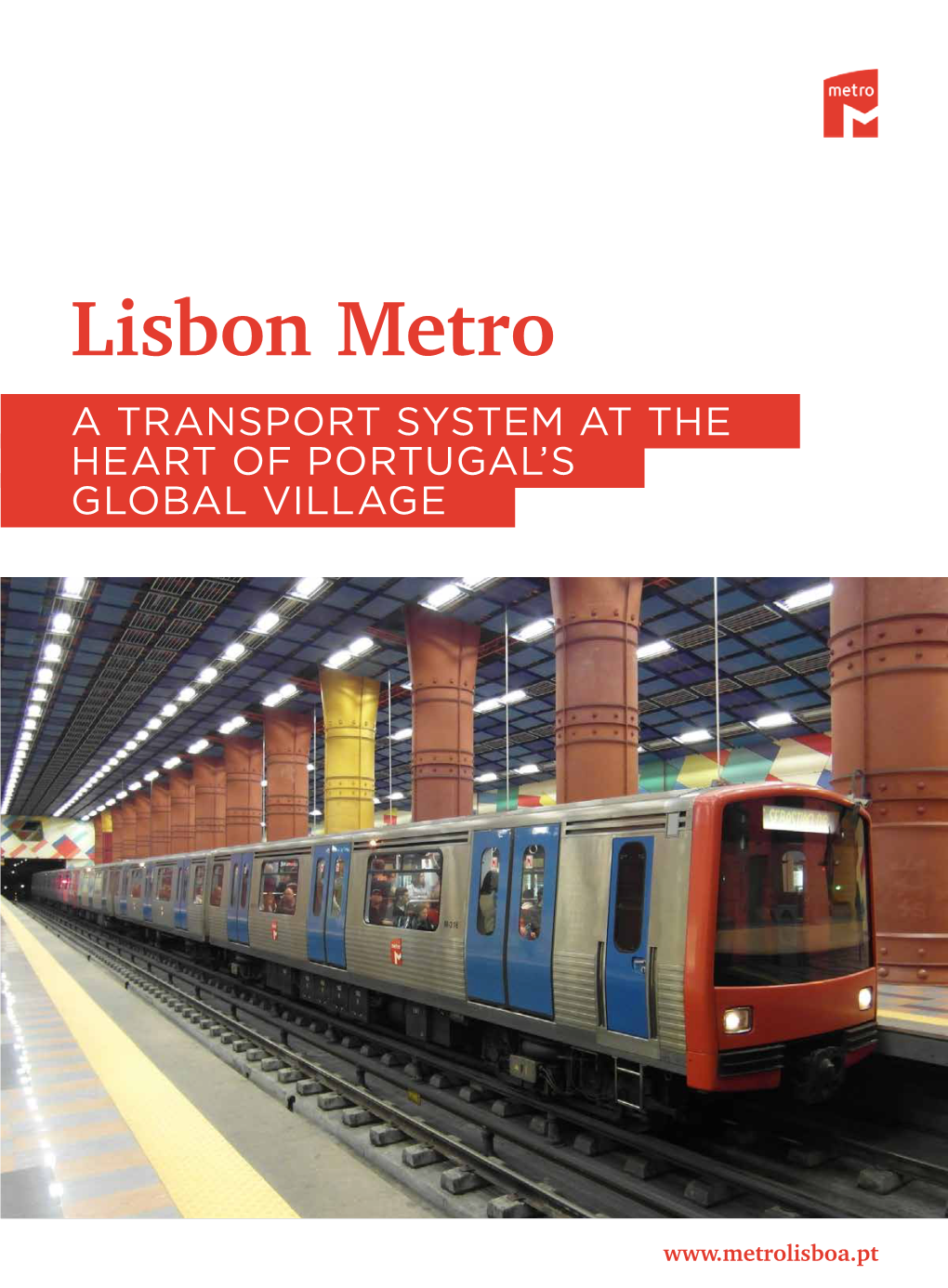 Lisbon Metro a TRANSPORT SYSTEM at the HEART of PORTUGAL’S GLOBAL VILLAGE