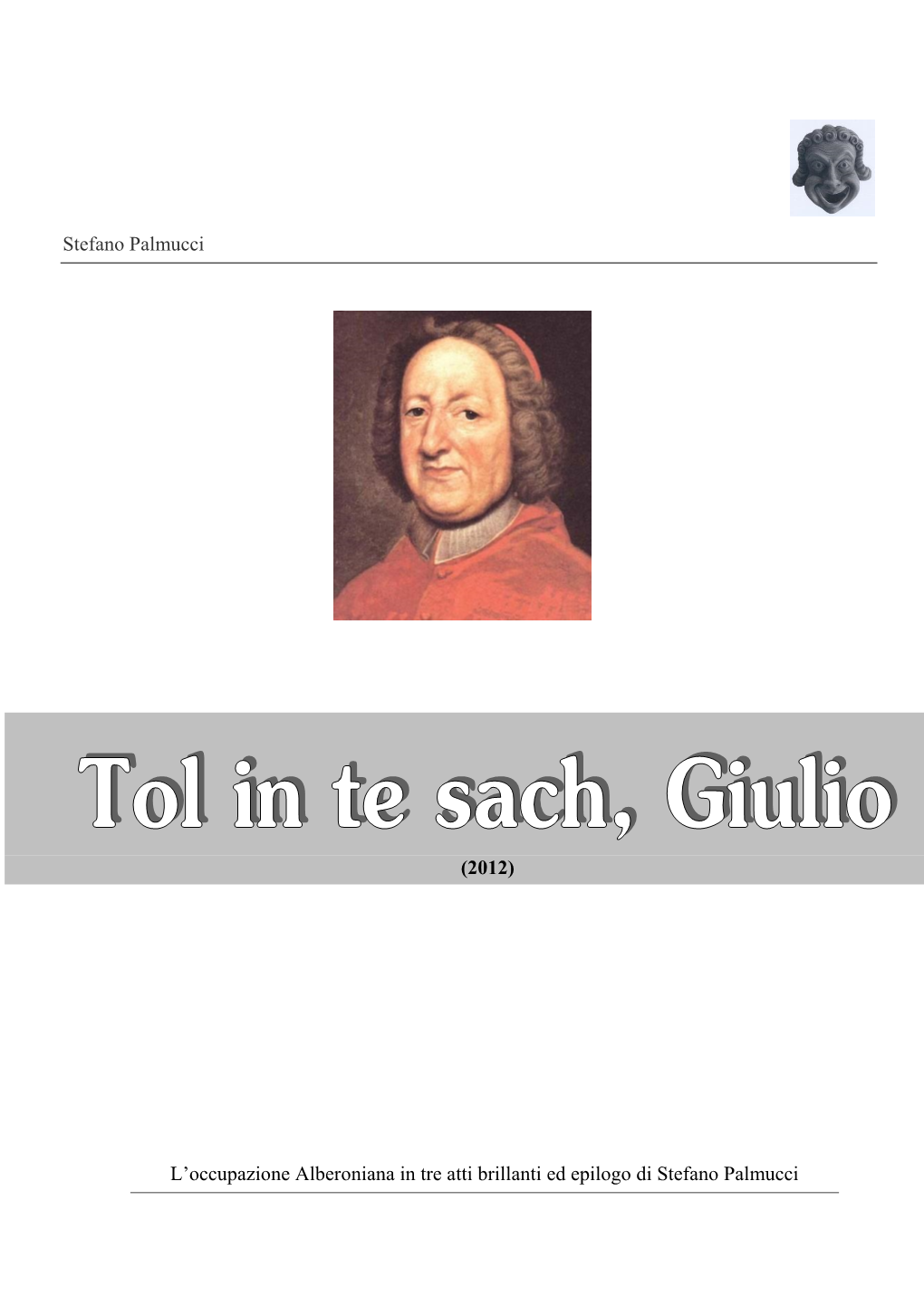 (2012) L'occupazione Alberoniana in Tre Atti Brillanti Ed Epilogo Di Stefano Palmucci