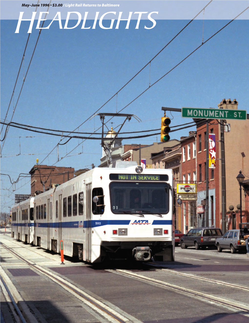 May–June 1996 • $3.00 / Light Rail Returns to Baltimore Headligs Ht the Magazine of Electric Railways Published Since 1939