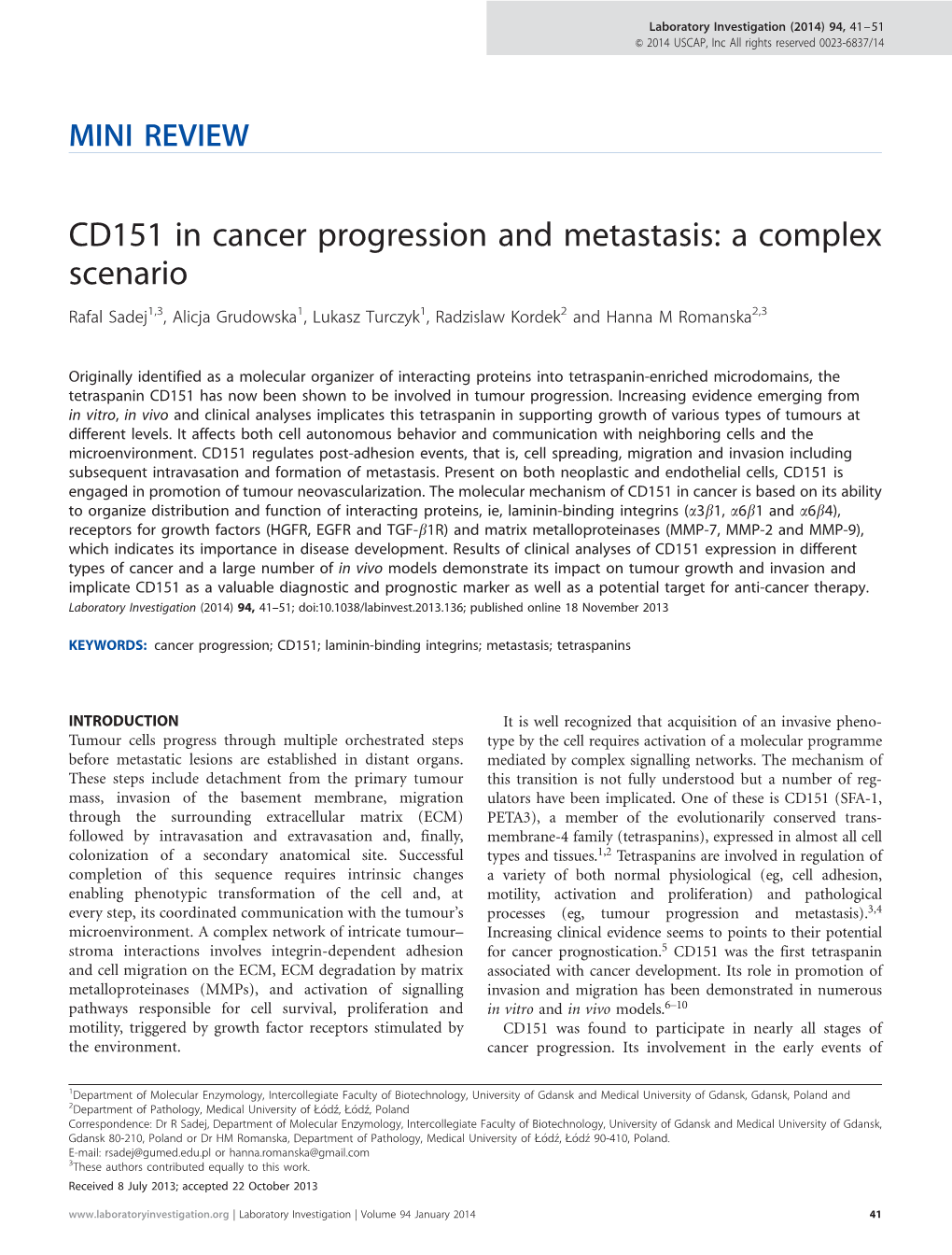 CD151 in Cancer Progression and Metastasis: a Complex Scenario Rafal Sadej1,3, Alicja Grudowska1, Lukasz Turczyk1, Radzislaw Kordek2 and Hanna M Romanska2,3