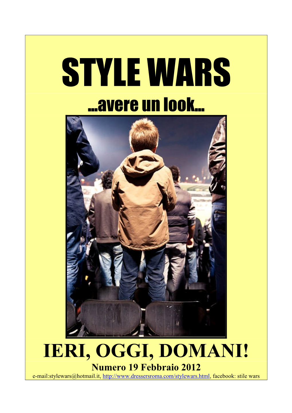 IERI, OGGI, DOMANI! Numero 19 Febbraio 2012 E-Mail:Stylewars@Hotmail.It, Facebook: Stile Wars L’INDICE
