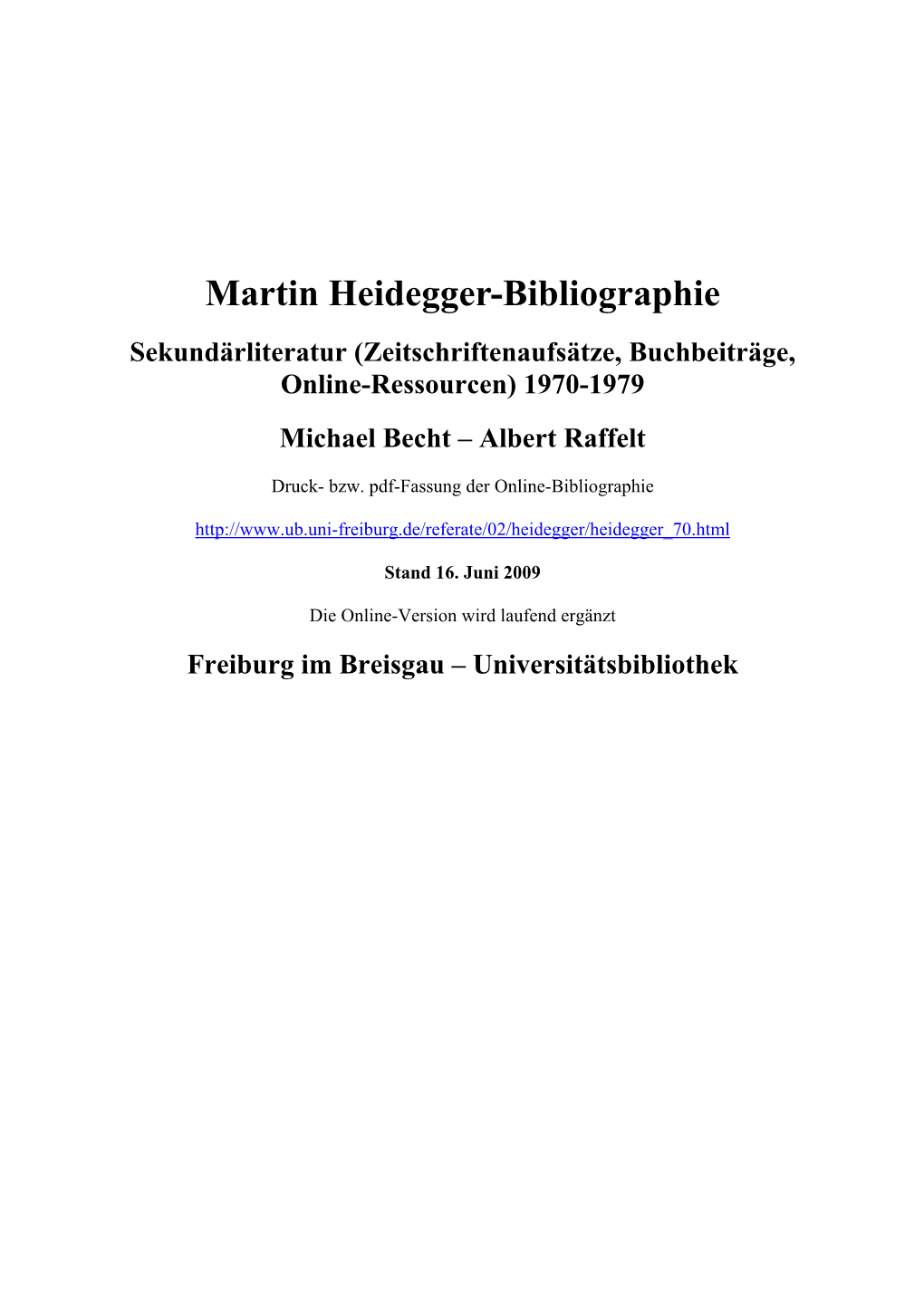 Martin Heidegger-Bibliographie Sekundärliteratur (Zeitschriftenaufsätze, Buchbeiträge, Online-Ressourcen) 1970-1979 Michael Becht – Albert Raffelt