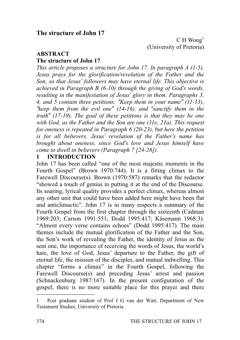 The Structure of John 17 C H Wong1 (University of Pretoria) ABSTRACT the Structure of John 17 This Article Proposes a Structure for John 17