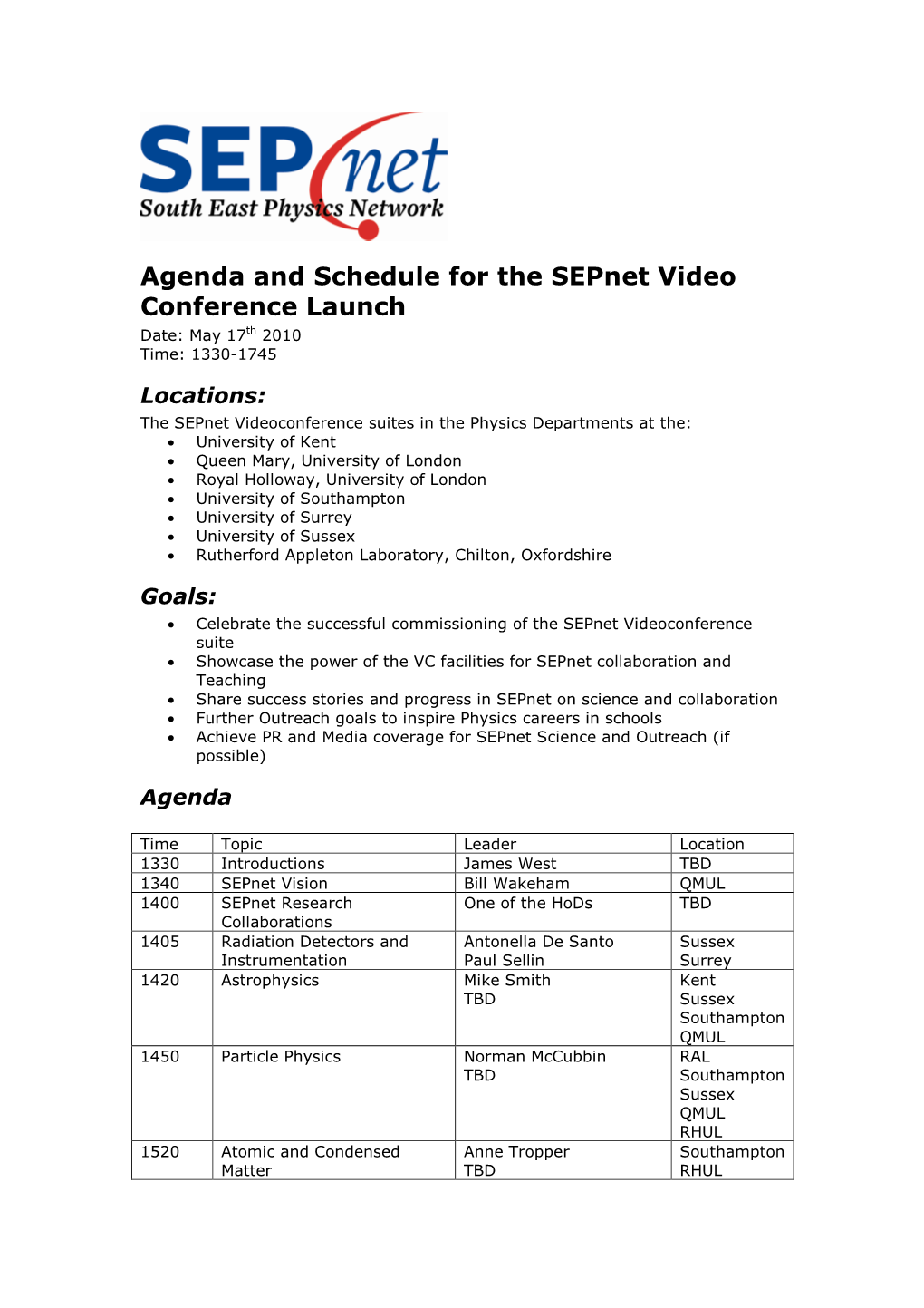 Agenda and Schedule for the Sepnet Video Conference Launch Date: May 17Th 2010 Time: 1330-1745