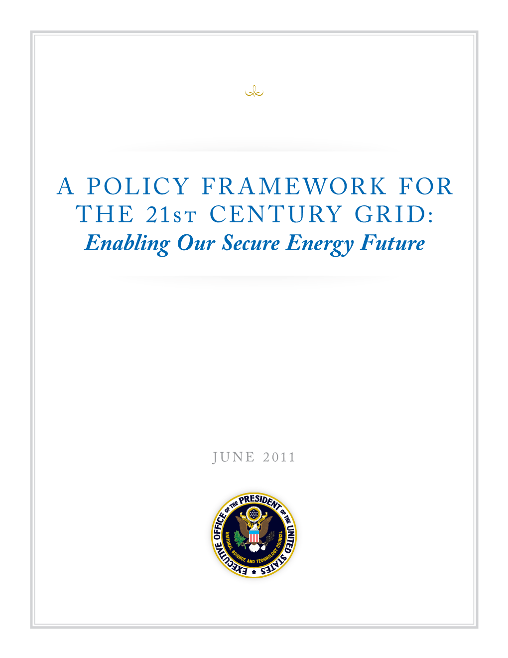 A POLICY FRAMEWORK for the 21St CENTURY GRID: Enabling Our Secure Energy Future