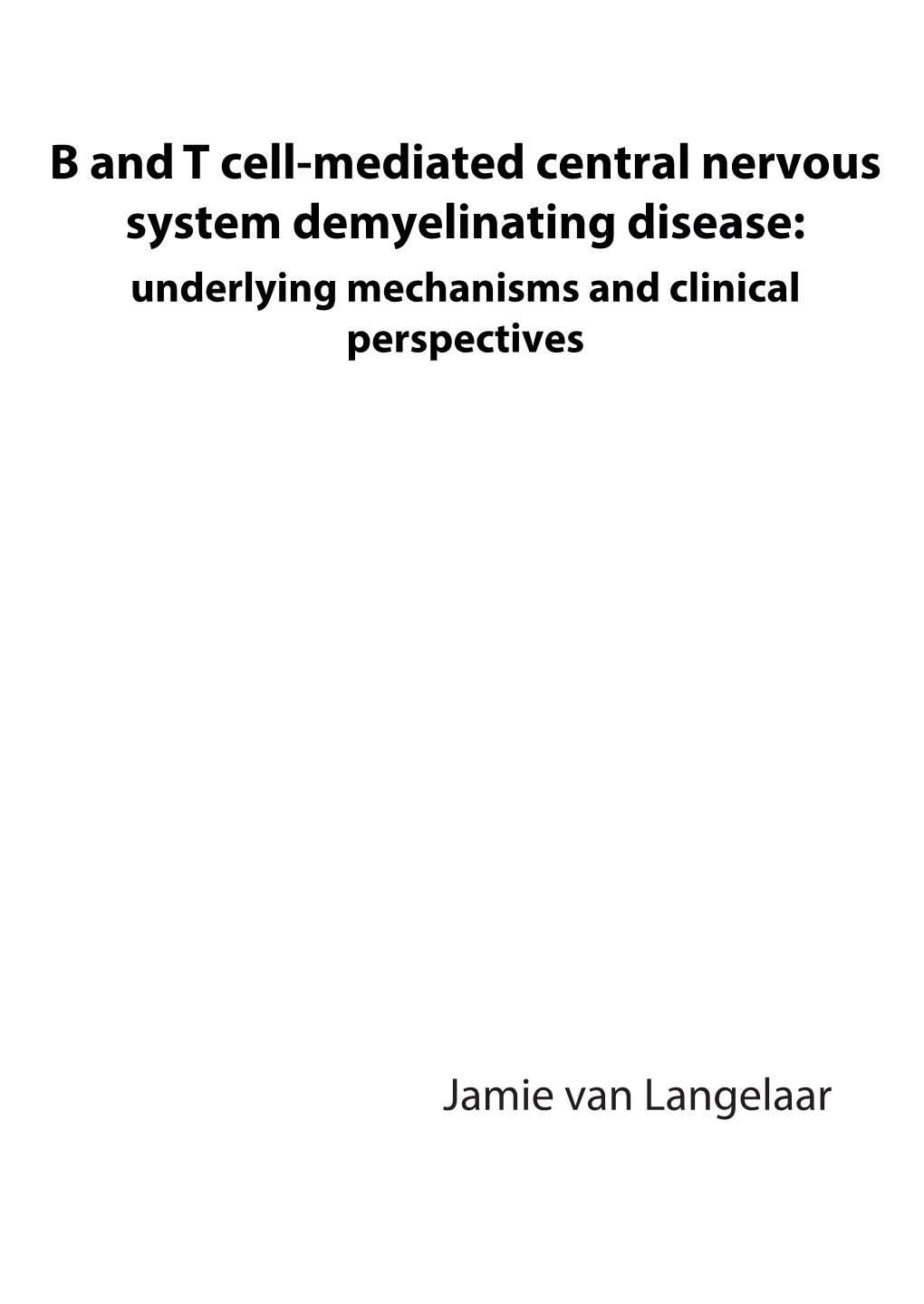 B and T Cell-Mediated Central Nervous System Demyelinating Disease: Underlying Mechanisms and Clinical Perspectives