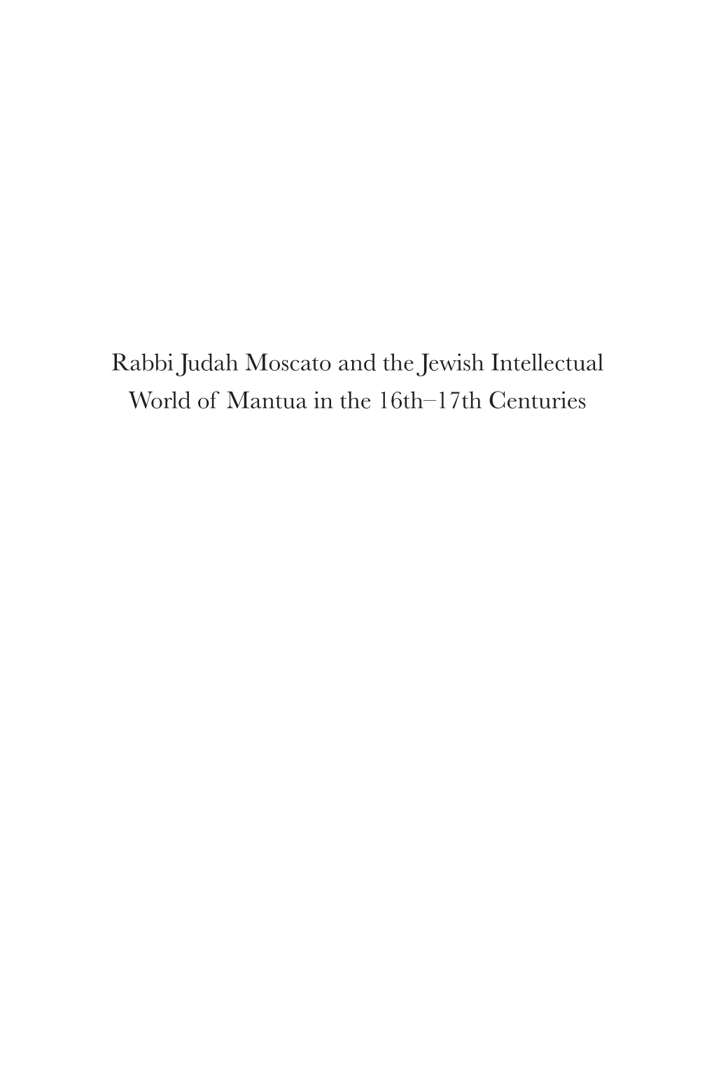 Rabbi Judah Moscato and the Jewish Intellectual World of Mantua in the 16Th–17Th Centuries Studies in Jewish History and Culture