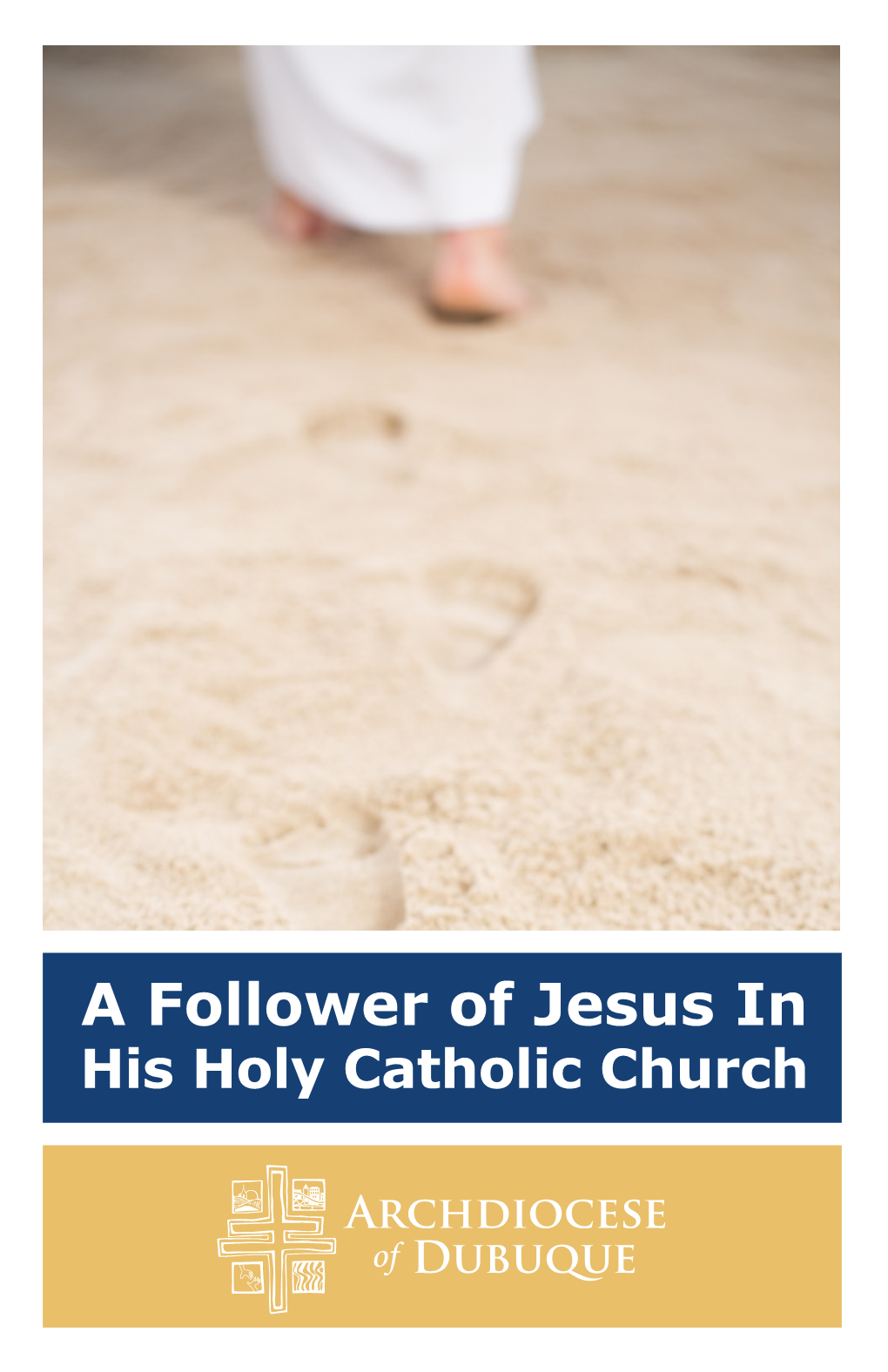 A Follower of Jesus in His Holy Catholic Church