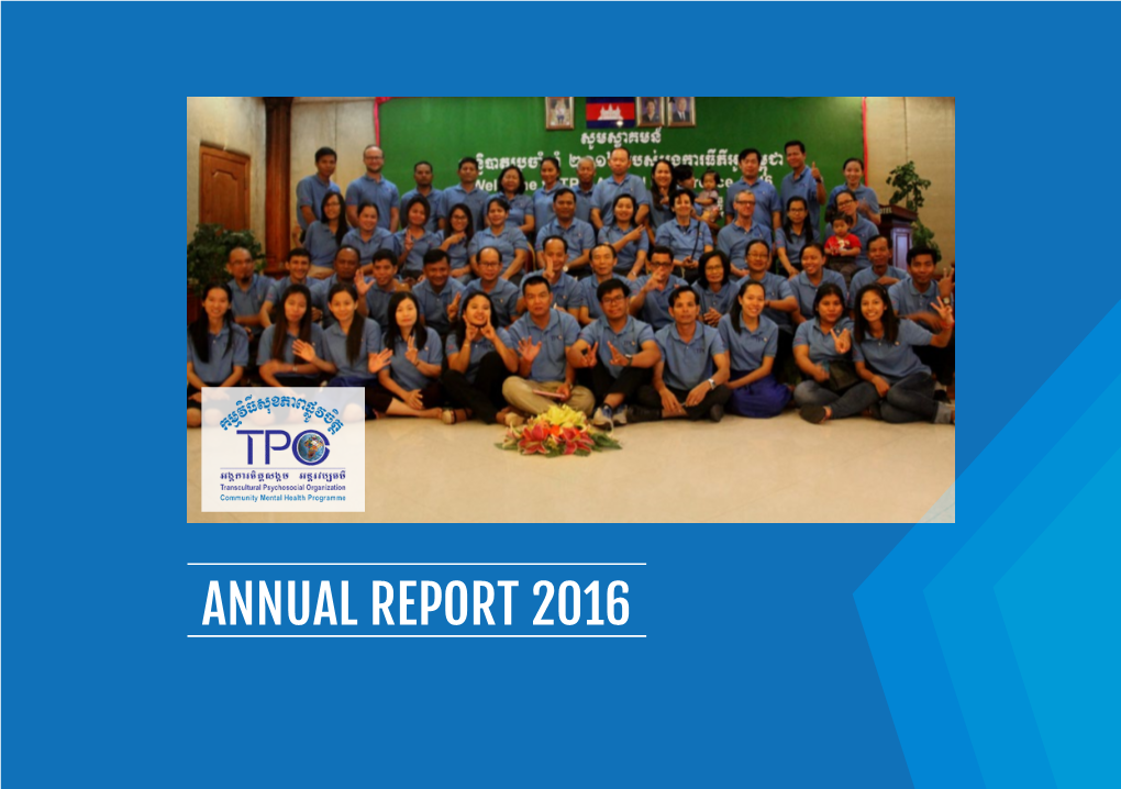 Annual Report 2016 Tpo Vision Cambodian People Live with Good Mental Health and Achieve a Satisfactory Quality of Life