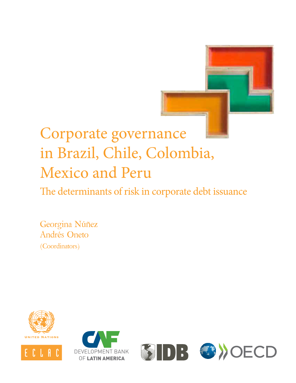Corporate Governance in Brazil, Chile, Colombia, Mexico and Peru the Determinants of Risk in Corporate Debt Issuance