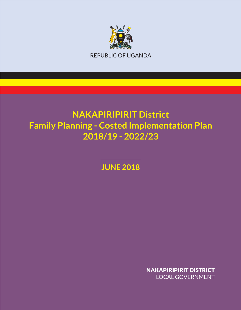 NAKAPIRIPIRIT District Family Planning - Costed Implementation Plan 2018/19 - 2022/23