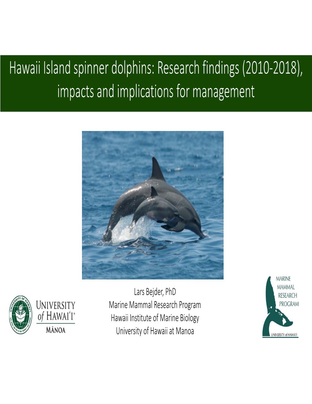 Hawaii Island Spinner Dolphins: Research Findings (2010‐2018), Impacts and Implications for Management