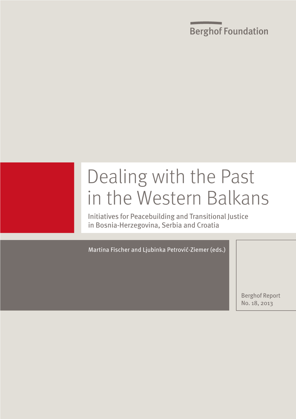 Dealing with the Past in the Western Balkans Initiatives for Peacebuilding and Transitional Justice in Bosnia-Herzegovina, Serbia and Croatia