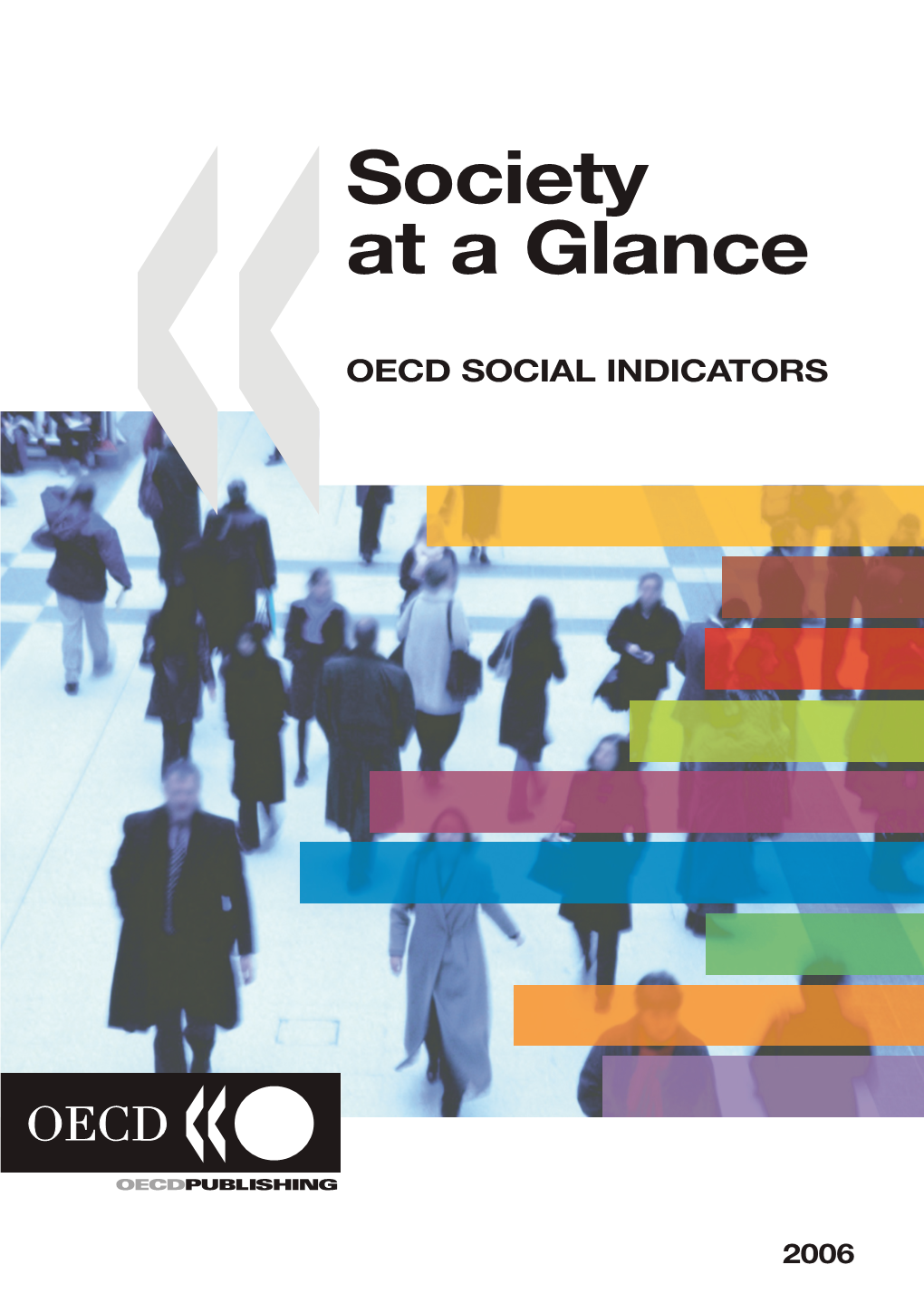 SOCIETY at a GLANCE: OECD SOCIAL INDICATORS – 2006 EDITION – ISBN 92-64-02818-8 – © OECD 2007 3 This Book Has