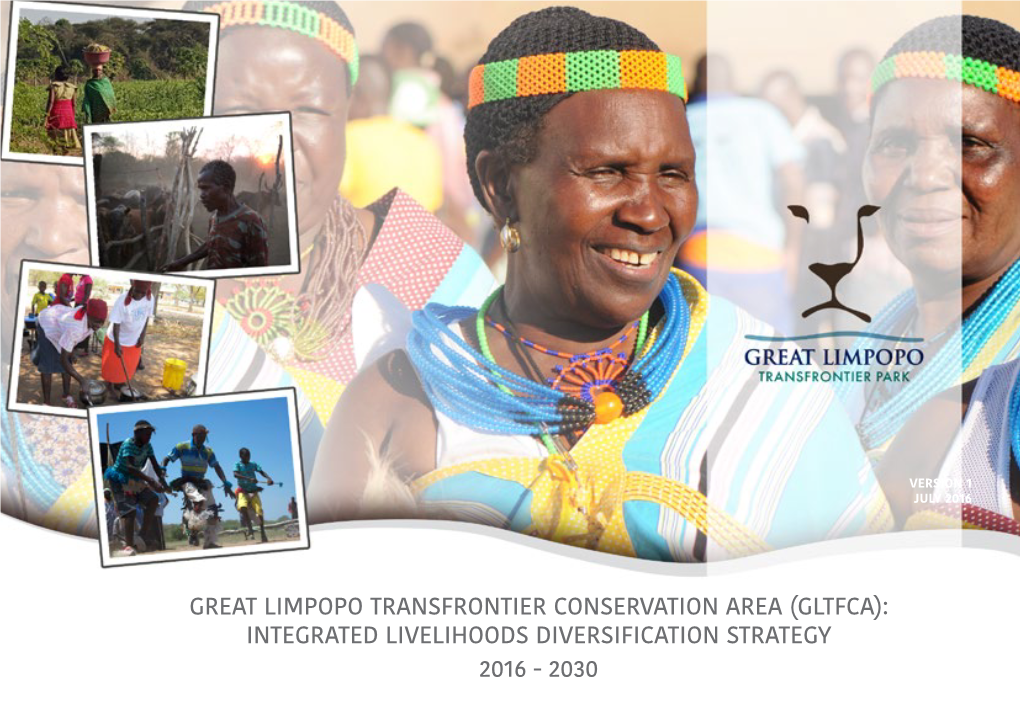 Great Limpopo Transfrontier Conservation Area (Gltfca): Integrated Livelihoods Diversification Strategy 2016 - 2030 Pg 2 Acknowledgements: Proposed Citation