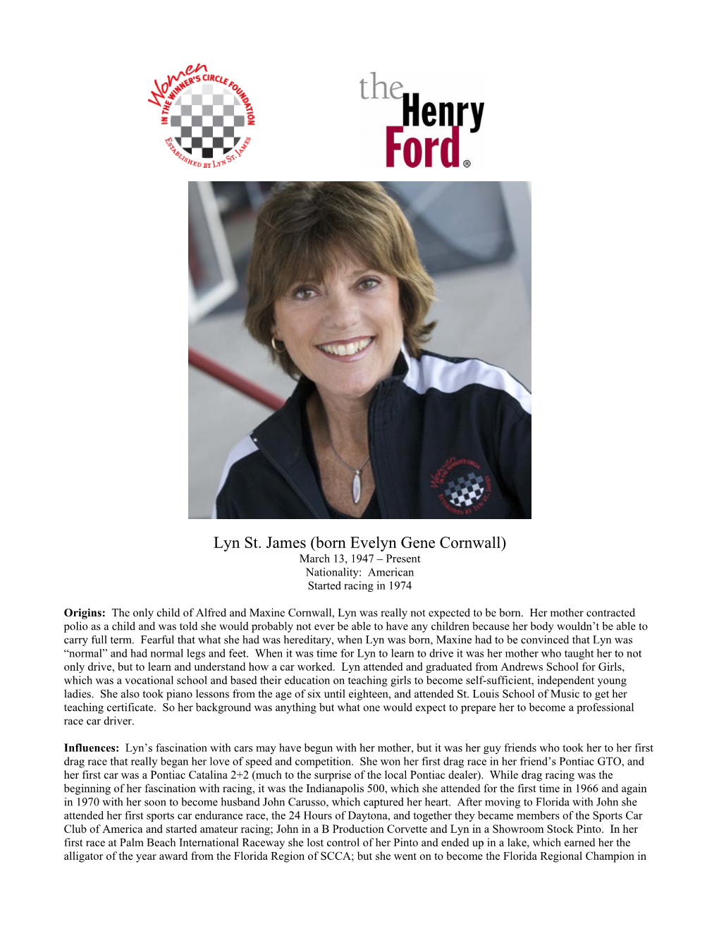 Lyn St. James (Born Evelyn Gene Cornwall) March 13, 1947 – Present Nationality: American Started Racing in 1974