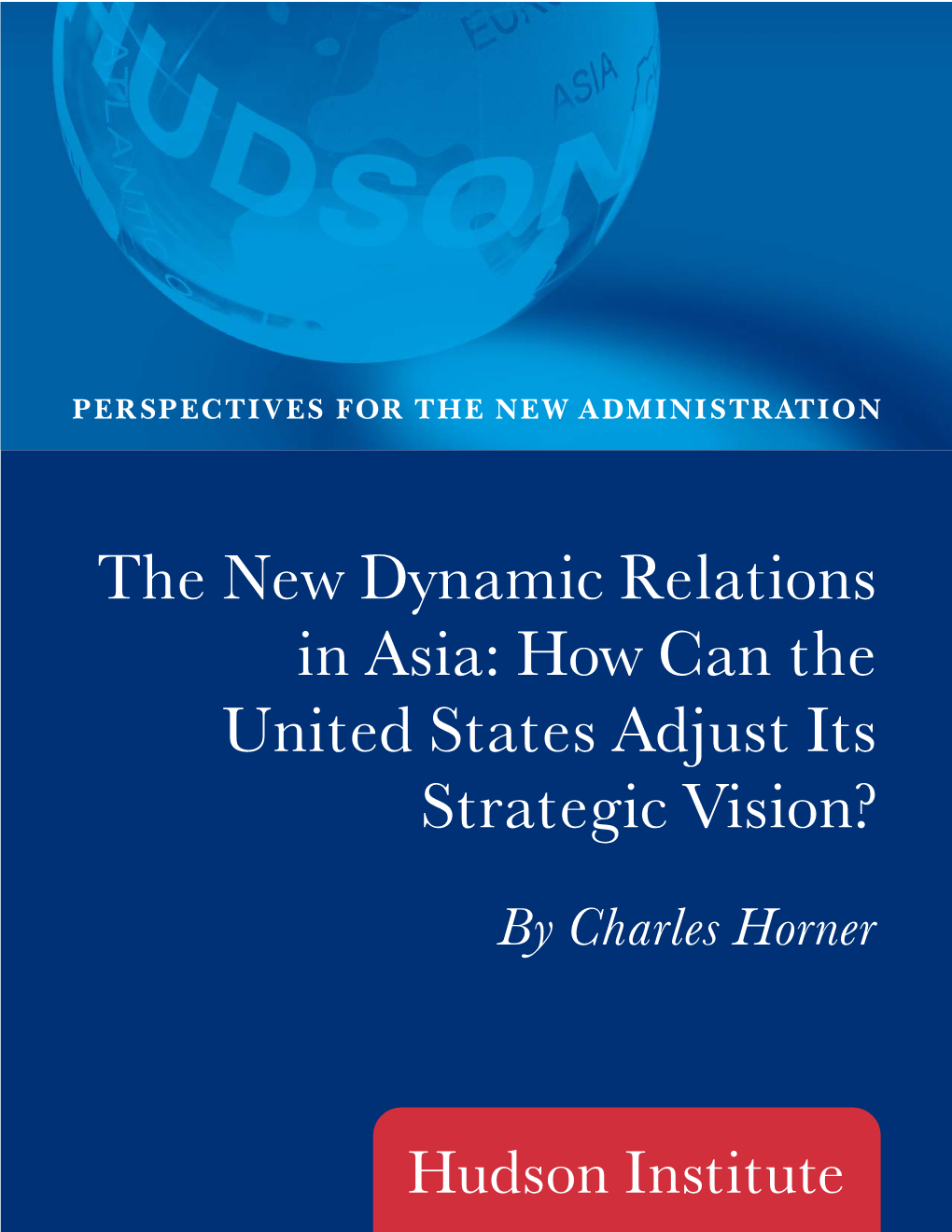 The New Dynamic Relations in Asia: How Can the United States Adjust Its Strategic Vision?