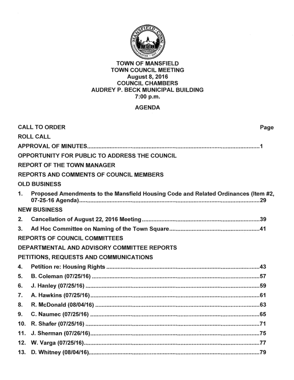 CALL to ORDER ROLL CALL TOWN of MANSFIELD TOWN COUNCIL MEETING August 8, 2016 COUNCIL CHAMBERS AUDREY P. BECK MUNICIPAL BUILDING