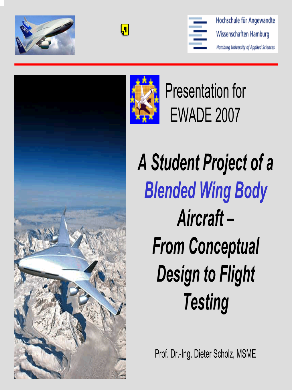 A Student Project of a Blended Wing Body Aircraft – from Conceptual Design to Flight Testing