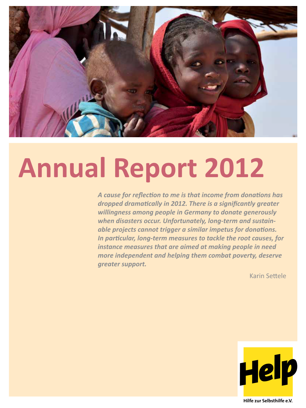 Annual Report 2012 a Cause for Reflection to Me Is That Income from Donations Has Dropped Dramatically in 2012