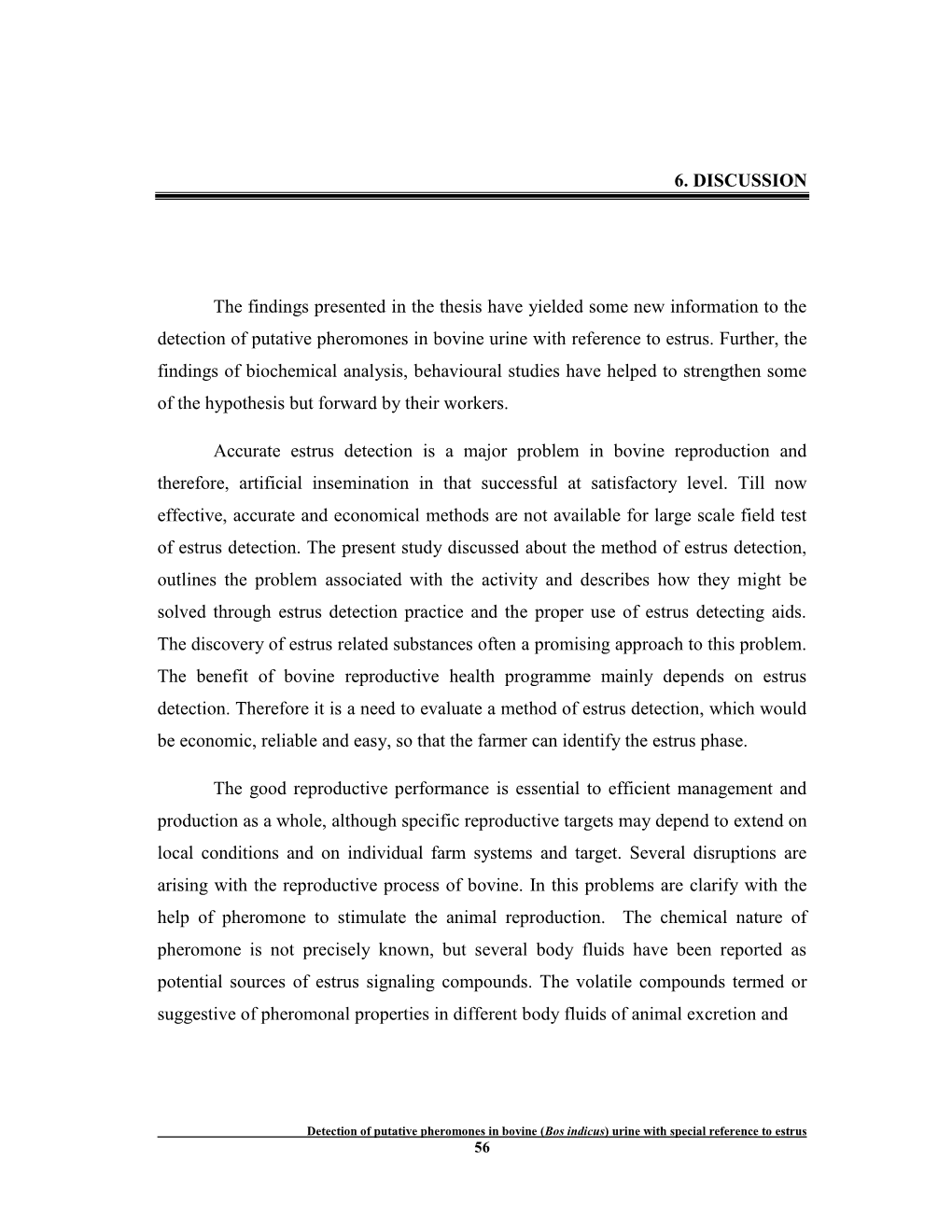 6. DISCUSSION the Findings Presented in the Thesis Have Yielded Some New Information to the Detection of Putative Pheromones In