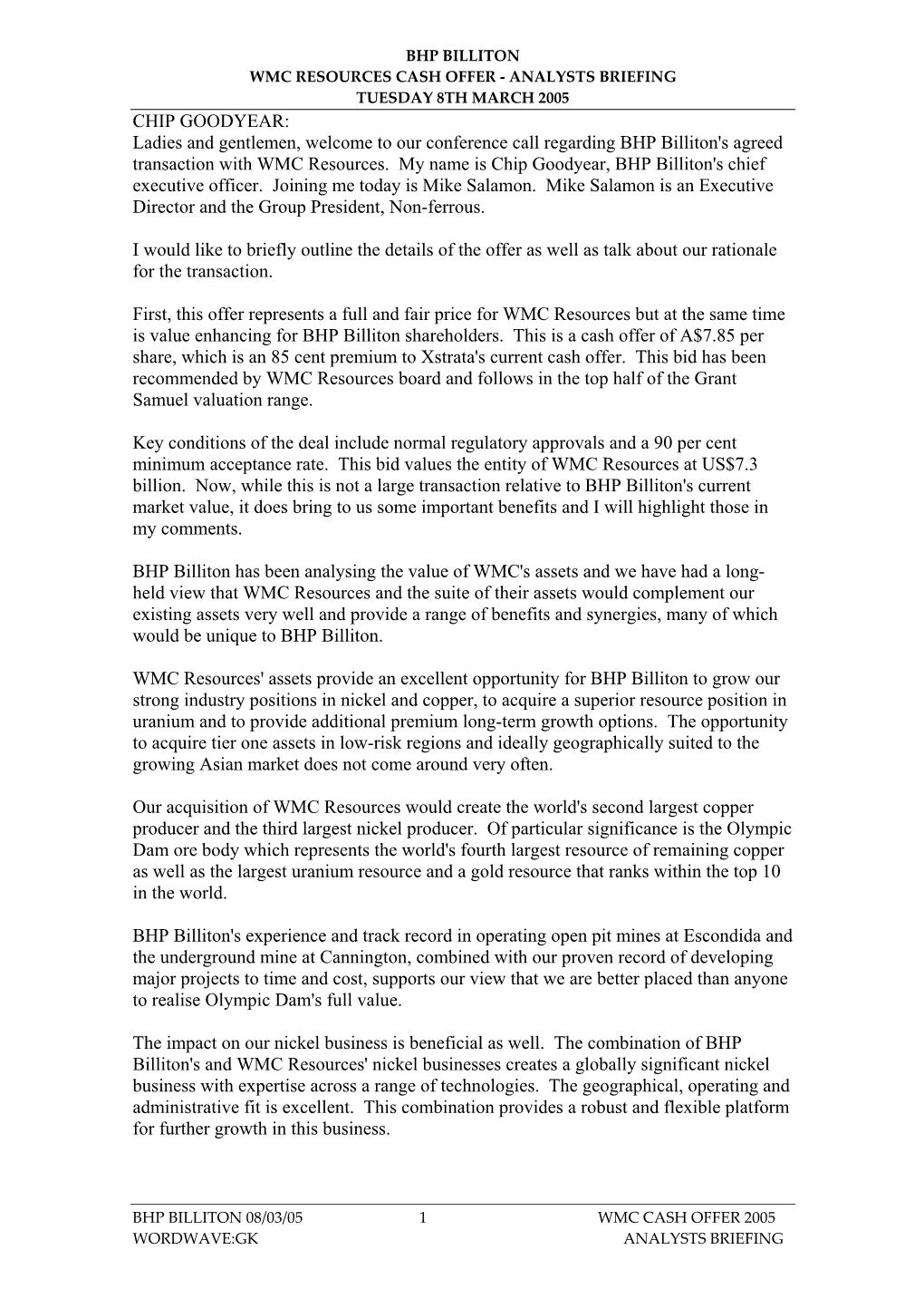 CHIP GOODYEAR: Ladies and Gentlemen, Welcome to Our Conference Call Regarding BHP Billiton's Agreed Transaction with WMC Resources